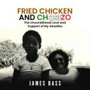 Fried Chicken and Chorizo: The Unconditional Love and Support of My Abuelita Audiobook