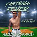 Fastball Fever: A Baseball Romance Audiobook
