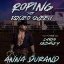 Roping the Rodeo Queen: A Rodeo Romance Audiobook