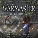 Warmaster 5: The Glory Games: A LitRPG Fantasy Adventure Audiobook