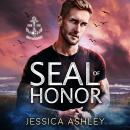 SEAL of Honor: A High-Stakes Navy SEAL Romance of Redemption, Danger, and Second Chances Audiobook