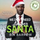 We Don't Need Another Santa: A Bent Oak, Texas Novella Audiobook