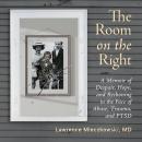 The Room on the Right: A Memoir of Despair, Hope, and Reckoning in the Face of Abuse, Trauma, and PT Audiobook
