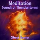 Meditation - Sounds of Thunderstorms – Ghost Stories Audiobook