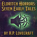Eldritch Horrors Seven Early Tales Audiobook