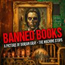 Banned Books – A Picture of Dorian Gray + The Machine Stops Audiobook