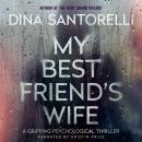 My Best Friend's Wife: A Gripping Psychological Thriller Audiobook