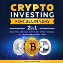 Crypto Investing for Beginners: Master Bitcoin, Ethereum, and Altcoins with Expert Strategies and In Audiobook