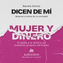 [Spanish] - Dicen de mí: Mujer y dinero: El éxito y el dinero en nuestros propios términos Audiobook