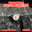 [Spanish] - Desde los zulos Audiobook