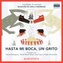 [Spanish] - Hasta mi boca, un grito: Antología de autoras Audiobook