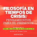 [Spanish] - Filosofía en tiempos de crisis: Pensamientos para el presente Audiobook