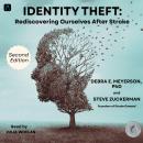 Identity Theft: Rediscovering Ourselves After Stroke Audiobook