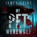 My Pet Werewolf: A Horror Novel Audiobook