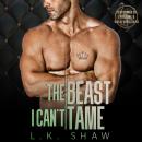 The Beast I Can’t Tame: A Forbidden Lovers Mafia Romance Audiobook