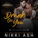 Drunk on You: an age gap, enemies to lovers, fake engagement, office romance Audiobook