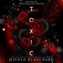 Toxic: A Dark Romance Audiobook