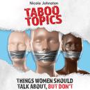 Taboo Topics: things women should talk about, but don't Audiobook