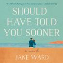 Should Have Told You Sooner: a novel Audiobook