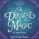 A Drizzle of Magic: A Cozy Fantasy Mystery Audiobook