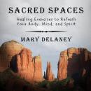 Sacred Spaces: Healing Exercises to Refresh Your Body, Mind, and Spirit Audiobook