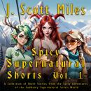 Spicy Supernatural Shorts Volume 1: A Collection of Short Stories from the Spicy Adventures of the Suddenly Supernatural Series World Audiobook