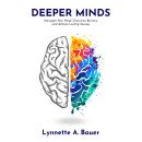 Deeper Minds: Navigate Your Mind, Overcome Barriers, and Achieve Lasting Success Audiobook