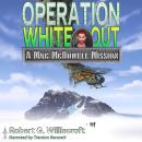 Operation White Out: A Mac McDowell Mission Audiobook