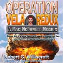 Operation Vela Redux: A Mac McDowell Mission Audiobook