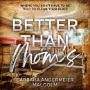 Better Than Mom's: Where You Don't Have To Be Told To Clean Your Plate Audiobook