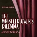 The Whistleblower's Dilemma: Snowden, Silkwood and Their Quest for the Truth Audiobook