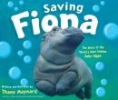 Saving Fiona: The Story of the World's Most Famous Baby Hippo Audiobook