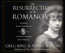 The Resurrection of the Romanovs: Anastasia, Anna Anderson, and the World's Greatest Royal Mystery Audiobook