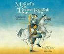 Miguel's Brave Knight: Young Cervantes and His Dream of Don Quixote Audiobook