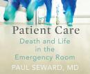 Patient Care: Death and Life in the Emergency Room Audiobook