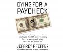 Dying for a Paycheck: How Modern Management Harms Employee Health and Company Performance, and What  Audiobook