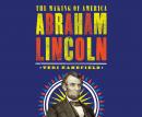 Abraham Lincoln: The Making of America Audiobook