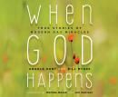 When God Happens: True Stories of Modern Day Miracles Audiobook