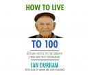 How to Live to a Hundred Audiobook