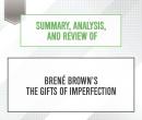 Summary, Analysis, and Review of Brene Brown's The Gifts of Imperfection, Start Publishing Notes