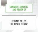 Summary, Analysis, and Review of Eckhart Tolle's The Power of Now, Start Publishing Notes