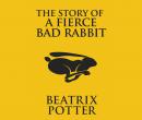 The Story of A Fierce Bad Rabbit Audiobook