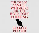 The Tale of Samuel Whiskers or  Roly-Poly Pudding Audiobook