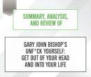 Summary, Analysis, and Review of Gary John Bishop's Unf*ck Yourself: Get Out of Your Head and Into Your Life, Start Publishing Notes