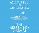 Ashputtel (or, Cinderella) Audiobook