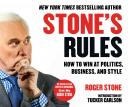 Stone's Rules: How to Win at Politics, Business, and Style Audiobook