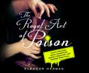 The Royal Art of Poison: Filthy Palaces, Fatal Cosmetics, Deadly Medicine, and Murder Most Foul Audiobook