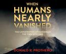 When Humans Nearly Vanished Audiobook