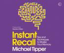 Instant Recall: Tips And Techniques To Master Your Memory Audiobook