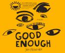 Good Enough: A Novel Audiobook